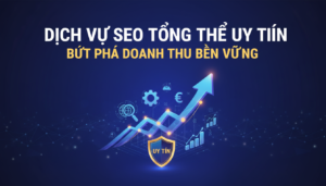 Dịch Vụ SEO Tổng Thể Uy Tín - Bứt Phá Doanh Thu Bền Vững
