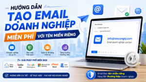 Cách tạo email doanh nghiệp miễn phí với tên miền riêng năm 2026 (Hướng dẫn chi tiết từ A-Z cho doanh nghiệp)