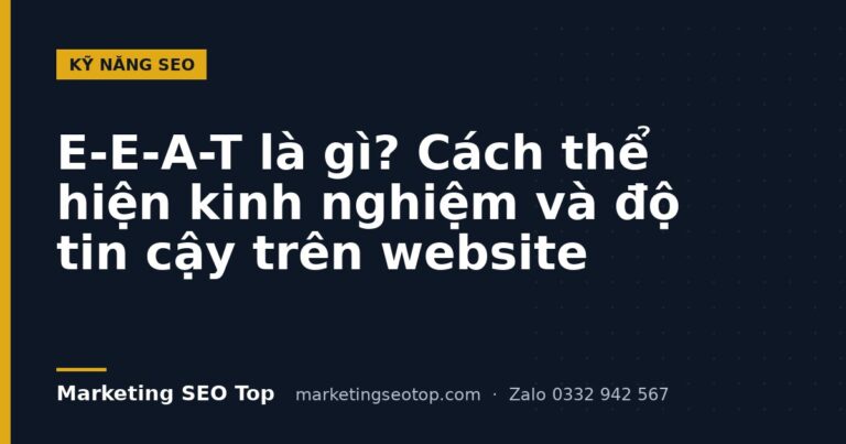 E-E-A-T là gì? Cách thể hiện kinh nghiệm và độ tin cậy trên website