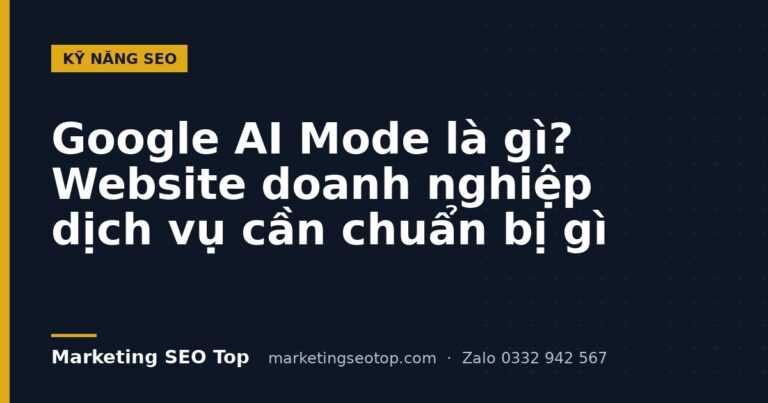 Google AI Mode là gì? Website doanh nghiệp dịch vụ cần chuẩn bị gì