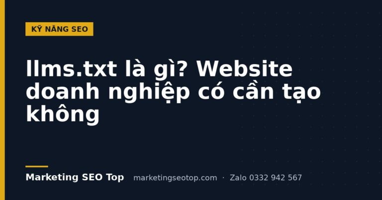 llms.txt là gì? Website doanh nghiệp có cần tạo không