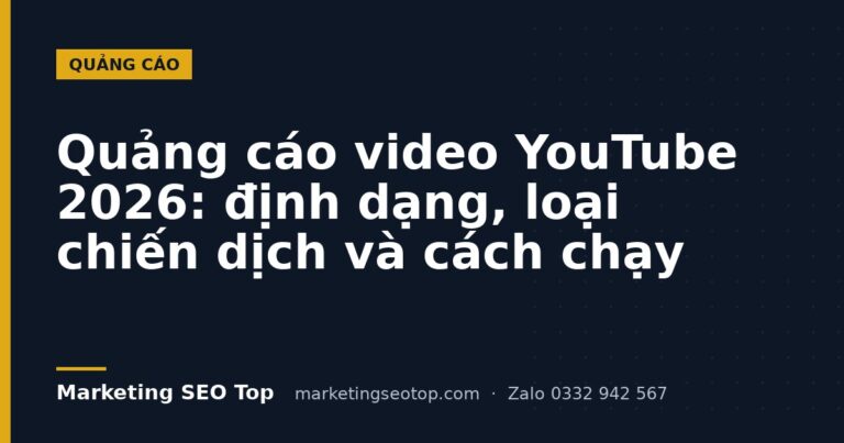 Quảng cáo video YouTube 2026: định dạng, loại chiến dịch và cách chạy
