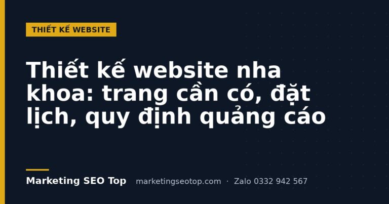 Thiết kế website nha khoa: trang cần có, đặt lịch, quy định quảng cáo