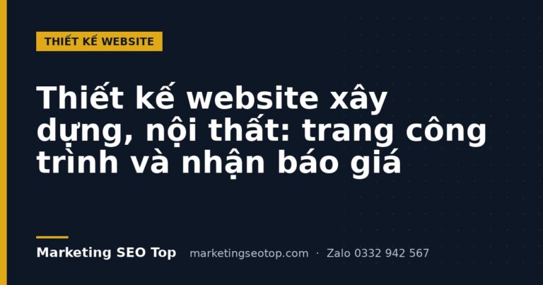 Thiết kế website xây dựng, nội thất: trang công trình và nhận báo giá