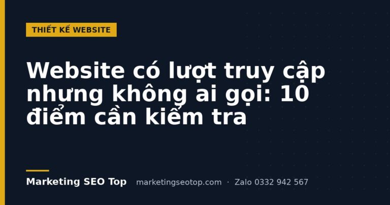 Website có lượt truy cập nhưng không ai gọi: 10 điểm cần kiểm tra