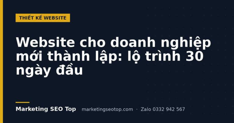 Website cho doanh nghiệp mới thành lập: lộ trình 30 ngày đầu